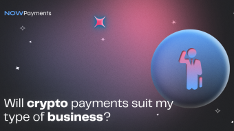Will crypto payments suit my type of business?