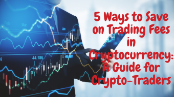 5 Ways to Save on Trading Fees in Cryptocurrency: A Guide for Crypto-Traders