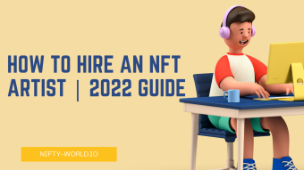 How to Find & Hire An NFT Artist | 2022 Guide