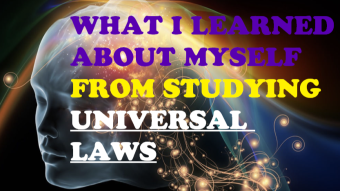 What I learned about myself, by studying Universal Metaphysical Laws.
