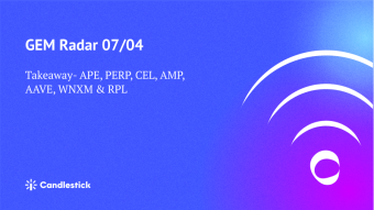 🍳 Gem Radar 07/04 - APE, PERP, CEL, AMP, AAVE, WINXM & RPL