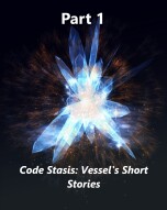 Code Stasis: Vessel's Short Stories. Part 1