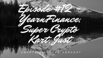 Episode #12 - Yearn.Finance, Super Crypto Kart, Just