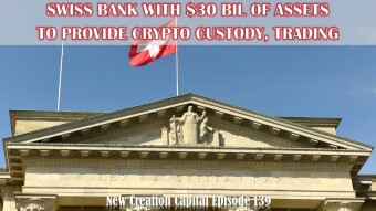 Episode 139: Swiss Bank with $30 Bln Worth of Assets to Provide Crypto Custody and Trading