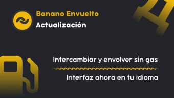 Actualización de Banano Envuelto: Intercambia y envuelve sin gas/Interfaz en tu idioma