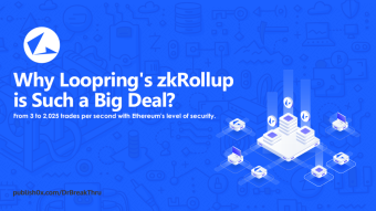 Why Loopring's zkRollup is Such a Big Deal? 