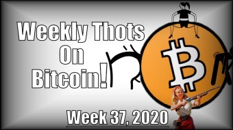 Weekly Thots On Bitcoin! - Week 37, 2020