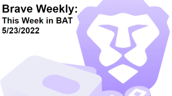 Brave Weekly: This Week in BAT - 5/23/2022
