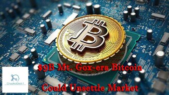 $9B Mt. Gox-era Bitcoin Could Unsettle Market