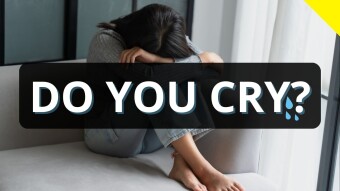 DO YOU CRY? What’s the function of cry?