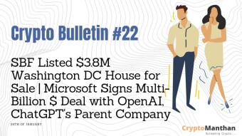Crypto Bulletin – 24th of January | SBF Listed $3.8M Washington DC House for Sale | Microsoft Signs Multi-Billion $ Deal with OpenAI, ChatGPT’s Parent Company