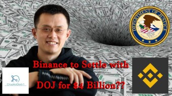 Binance to Settle with DOJ for $4 Billion??