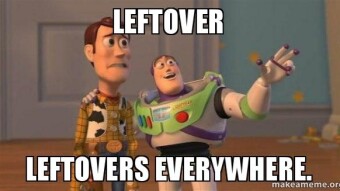 Time to check on your ‘left-overs’!