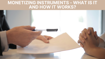 Monetizing Instruments - What is it and How it works?