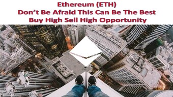 Ethereum (ETH) Don’t Be Afraid This Can Be The Best Buy High Sell High Opportunity