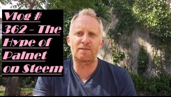 Vlog #362 - The Hype of Palnet on Steem Blockchain