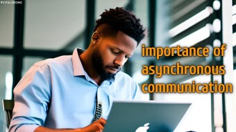 How Important Is Asynchronous Communication For Remote Engineering Teams