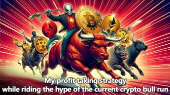 My profit taking strategy while riding the hype of the current crypto bull run