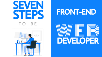 7 Steps to be a Front-End Web Developer - Web Development (Part I)