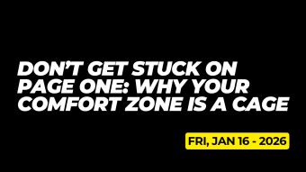 Don’t Get Stuck on Page One: Why Your Comfort Zone is a Cage
