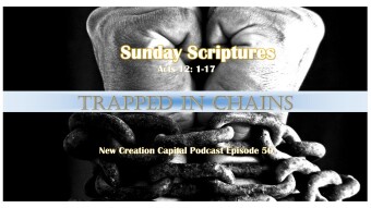 Episode 50: Sunday Scriptures - Trapped In Chains