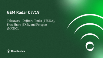 🍳 GEM Radar 07/19 - TSUKA, FXS & MATIC