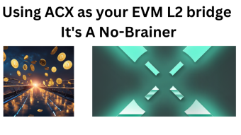 Using ACX as your EVM L2 bridge~ It's A No-Brainer