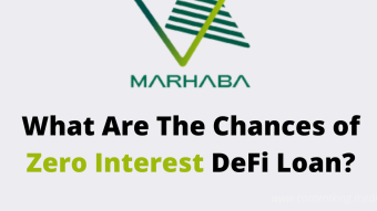 What Is The Possibility of Zero Interest DeFi Loan? Let’s Talk About Marhaba DeFi