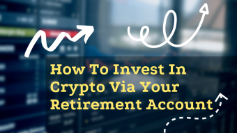 How To Invest In Crypto Via Your Retirement Account
