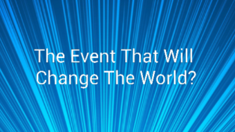 Are We Witnessing 'The Event That Will Change The World'?