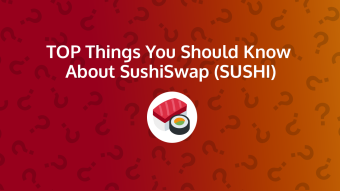 Top Things You Should Know About SushiSwap (SUSHI)