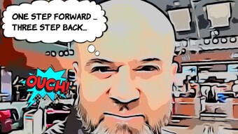 One Step Forward … Three Steps Back …