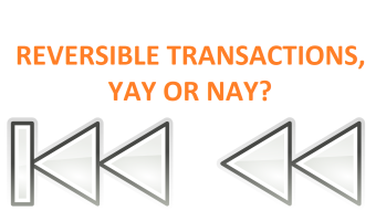 Reversible transaction, way of the future or just a fools errand?