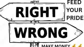 I’d Rather Be Wrong and Make Money Than Be Right and Feed My Pride While Losing Money