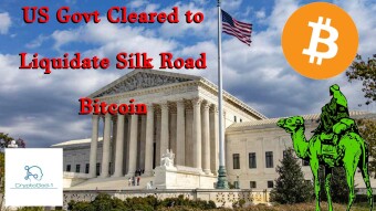 US Govt Cleared to Liquidate Silk Road Bitcoin