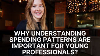 Why Understanding Spending Patterns Are Important For Young Professionals?