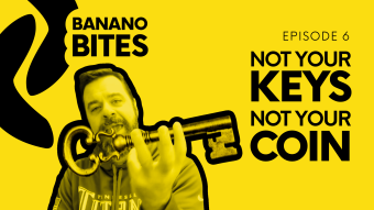 'Banano Bites' Episode 6: Not Your Keys, Not Your Coin!