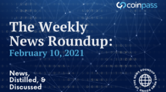 The Weekly News Roundup: February 10th 2021
