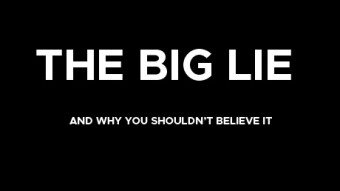 The Big Lie and why you shouldn’t believe it