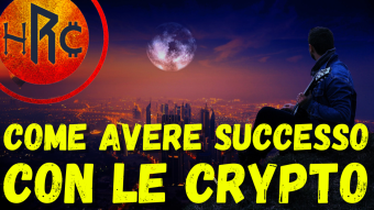 COME RAGGIUNGERE il SUCCESSO CON LE CRIPTOVALUTE!!!