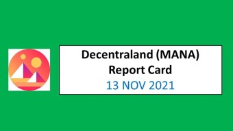 13 NOV 2021 (SAT)- Decentraland (MANA) Report Card