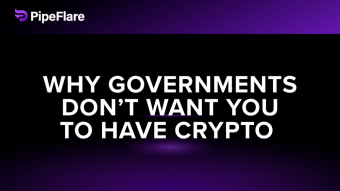 Why Governments Don’t Want You to Have Crypto