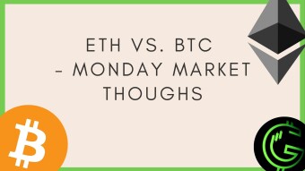 ETH vs. BTC - Monday Market Thoughs