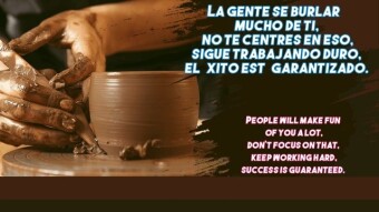 La gente se burlará mucho de ti, no te preocupes por eso, sigue trabajando duro, el éxito está garantizado.