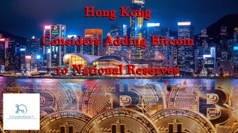 Hong Kong Considers Adding Bitcoin to National Reserves
