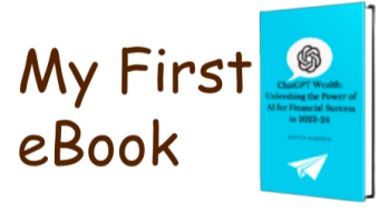 My First E-Book - ChatGPT Wealth Unleashing the Power of AI for Financial Success in 2023-24