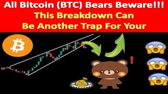 All Bitcoin (BTC) Bears Beware!!! This Breakdown Can Be Another Trap For Your
