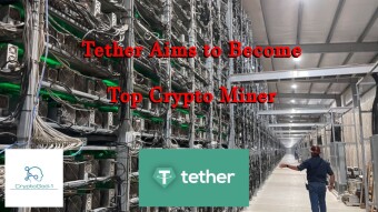 Tether Aims to Become Top Crypto Miner