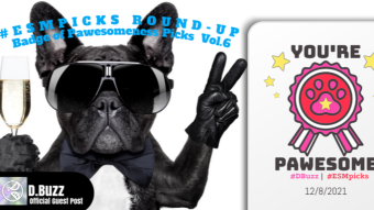 #ESMpicks Round-up : Badge of Pawesomeness Picks : Vol.6