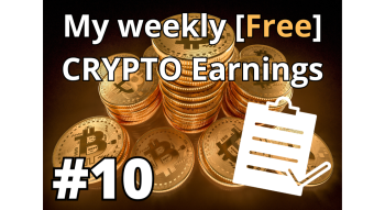 My Weekly [Free] CRYPTO Earnings #10